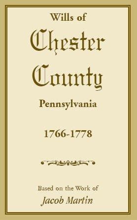 Wills of Chester County, Pennsylvania, 1766-1778