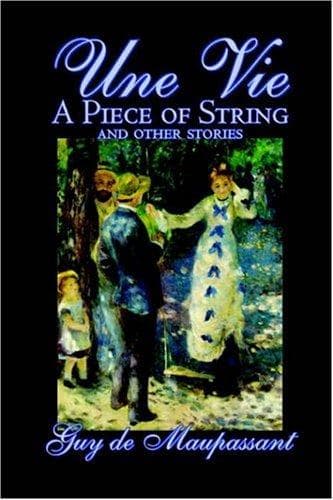 Cover image for Une Vie, A Piece of String and Other Stories