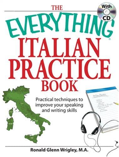 The Everything Italian Practice Book: Practical Techniques to Improve Your Speaking and Writing Skills (Everything: Language and Literature)