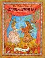 Cover image for The Orchard Book of Opera Stories