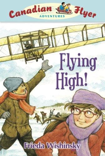 Cover image for Flying High! (Canadian Flyer Adventures)