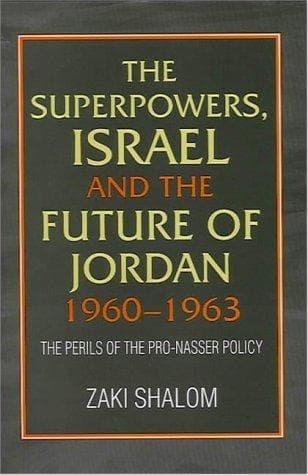 The Superpowers, Israel and the Future of Jordan, 1960-1963
