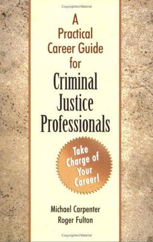 Cover image for A Practical Career Guide for Criminal Justice Professionals