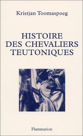 Cover image for Histoire des chevaliers teutoniques