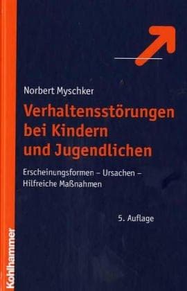 Cover image for Verhaltensstörungen bei Kindern und Jugendlichen. Erscheinungsformen. Ursachen. Hilfreiche Maßnahmen.