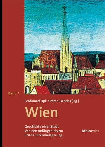 Cover image for Wien, Geschichte einer Stadt, 3 Bde., Bd.1, Von den Anfängen bis zur Ersten Wiener Türkenbelagerung (1529)