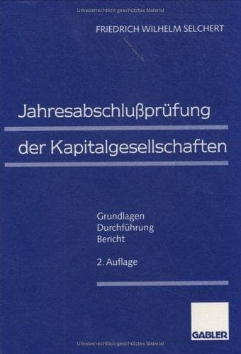 Jahresabschlußprüfung der Kapitalgesellschaften. Grundlagen - Durchführung - Bericht
