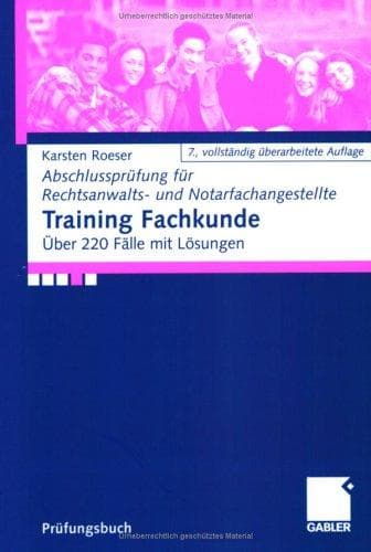Training Fachkunde. Abschlussprüfung für Rechtsanwalts- und Notarfachangestellte. Über 220 Fälle mit Lösungen.