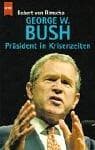 George W. Bush. Präsident in Krisenzeiten