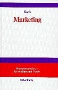 Marketing. Einführung in die marktorientierte Unternehmensführung