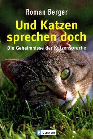 Und Katzen sprechen doch. Die Geheimnisse der Katzensprache