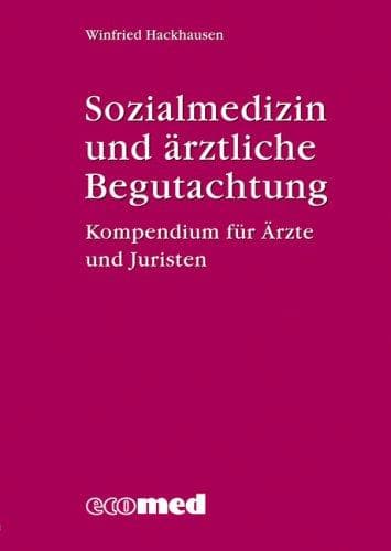 Sozialmedizin und ärztliche Begutachtung. Ein Handbuch für Ärzte und Juristen
