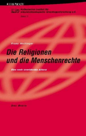 Die Religionen und die Menschenrechte. Eine noch unentdeckte Allianz