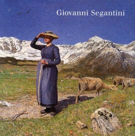 Cover image for Giovanni Segantini 1858-1899