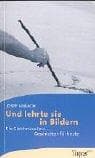 Und lehrte sie in Bildern. Die Gleichnisse Jesu - Geschichten für heute