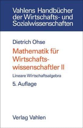 Mathematik für Wirtschaftswissenschaftler, 2 Bde., Bd.2, Lineare Wirtschaftsalgebra