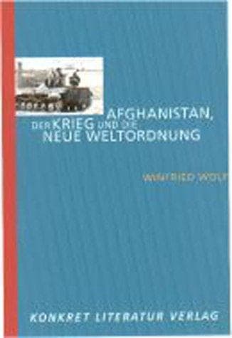 Afghanistan, Der Krieg Und Die Neue Weltordnung