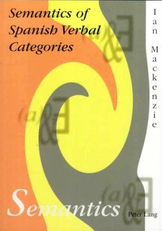 Cover image for Semantics Of Spanish Verbal Categories