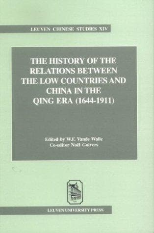 History of the Relations Between the Low Countries and China in the Qing Era, 1644-1911