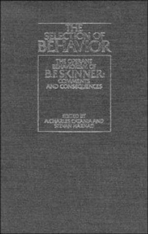 Cover image for The Selection of Behavior: The Operant Behaviorism of B. F. Skinner