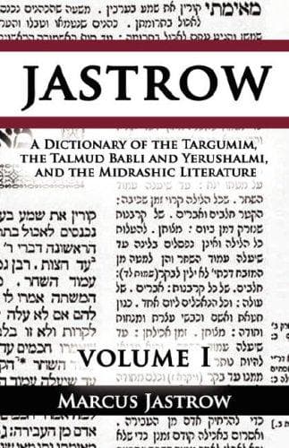 A Dictionary of the Targumim, the Talmud Babli and Yerushalmi, and the Midrashic Literature, Volume I