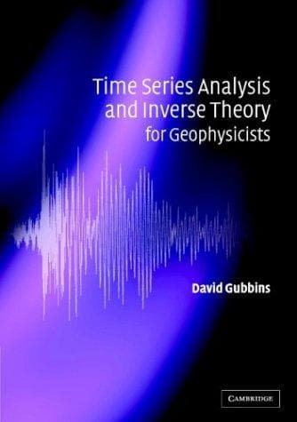 Cover image for Time Series Analysis and Inverse Theory for Geophysicists