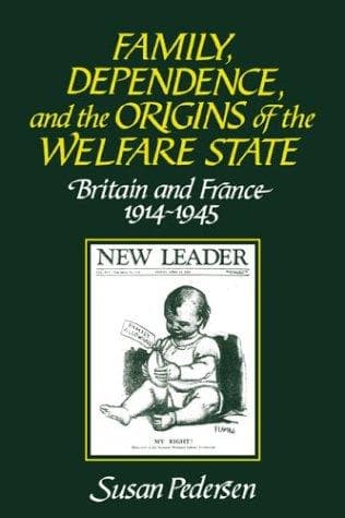 Family, dependence, and the origins of the welfare state