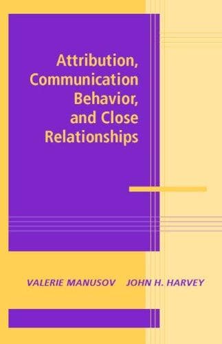 Cover image for Attribution, Communication Behavior, and Close Relationships (Advances in Personal Relationships)