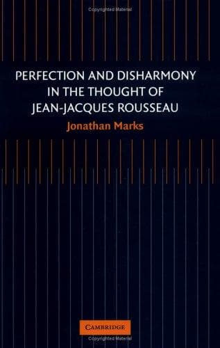 Perfection and Disharmony in the Thought of Jean-Jacques Rousseau