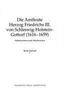 Die Amtleute Herzog Friedrichs III. von Schleswig-Holstein-Gottorf (1616-1659)
