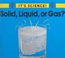 Cover image for Solid, liquid, or gas?