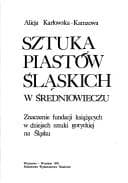 Sztuka Piastów śląskich w średniowieczu