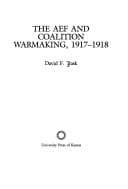 Cover image for The AEF and coalition warmaking, 1917-1918