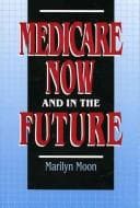 Cover image for Medicare now and in the future