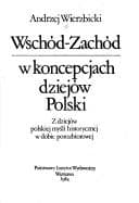 Wschód-Zachód w koncepcjach dziejów Polski