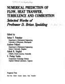 Numerical prediction of flow, heat transfer, turbulence, and combustion