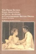 The prose fiction stage adaptation as social allegory in contemporary British drama