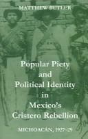 Popular piety and political identity in Mexico's Cristero Rebellion