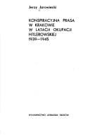 Konspiracyjna prasa w Krakowie w latach okupacji hitlerowskiej 1939-1945