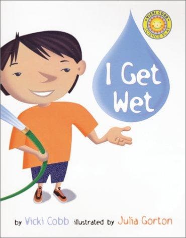 Cover image for I Get Wet (Vicki Cobb Science Play)