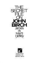 Cover image for The secret file on John Birch