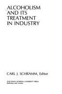 Cover image for Alcoholism and its treatment in industry