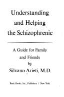 Cover image for Understanding and helping the schizophrenic