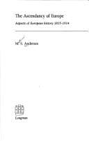 Cover image for The ascendancy of Europe: aspects of European history, 1815-1914