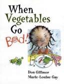 Cover image for When vegetables go bad!