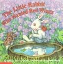 Cover image for Little Rabbit Who Wanted Red Wings