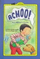 Cover image for Achoo! All about Colds (All Abroad Reading)