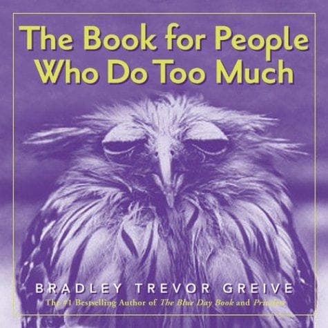 Cover image for The Book For People Who Do Too Much