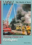Choosing a Career As a Firefighter (World of Work (New York, N.Y.).)