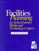 Cover image for Facilities Planning for School Library Media & Technology Centers